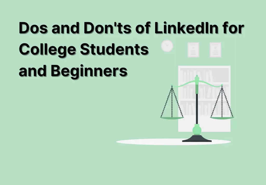 Dos and Don'ts of LinkedIn for College Students and Beginners