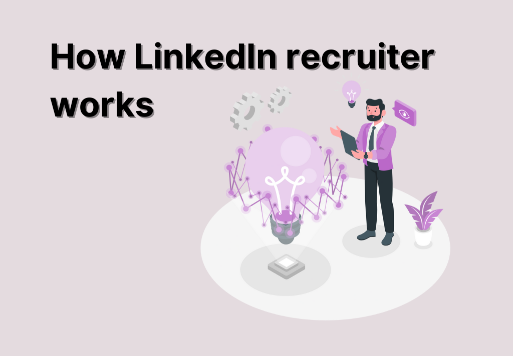 How LinkedIn recruiter works