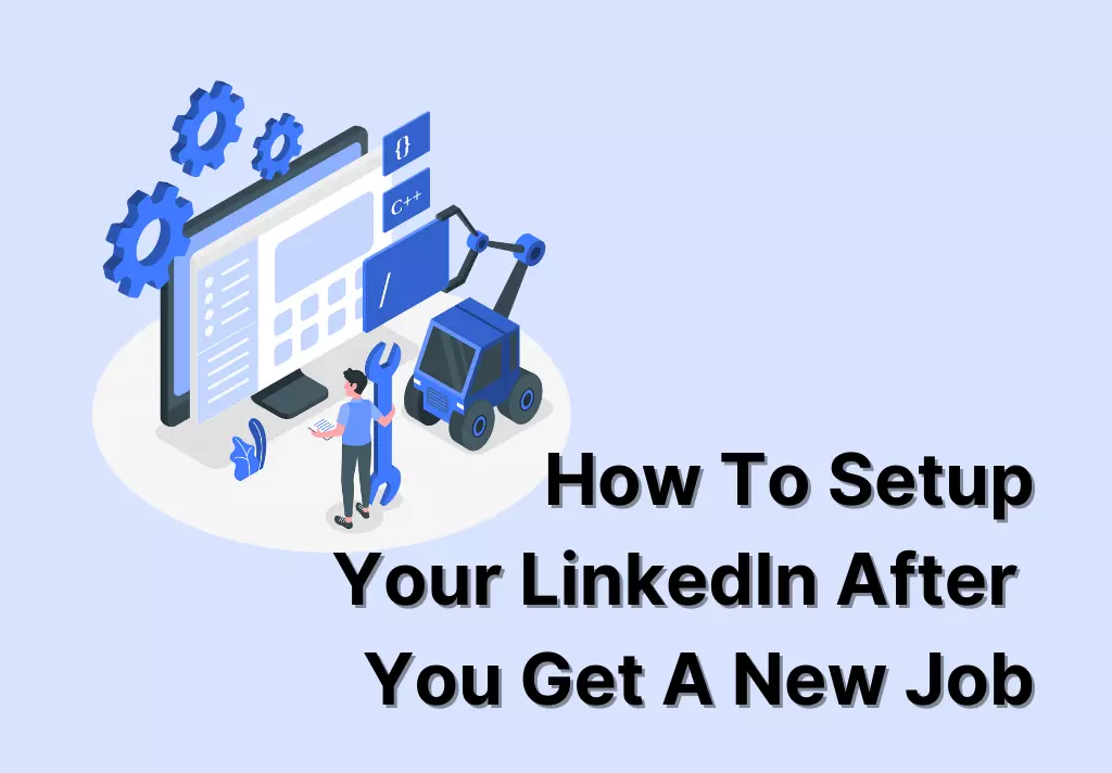 How To Setup Your LinkedIn After You Get A New Job