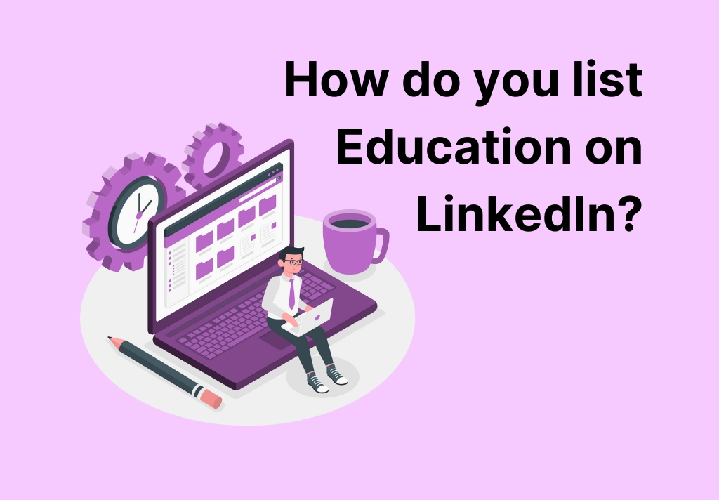 How do you list Education on LinkedIn