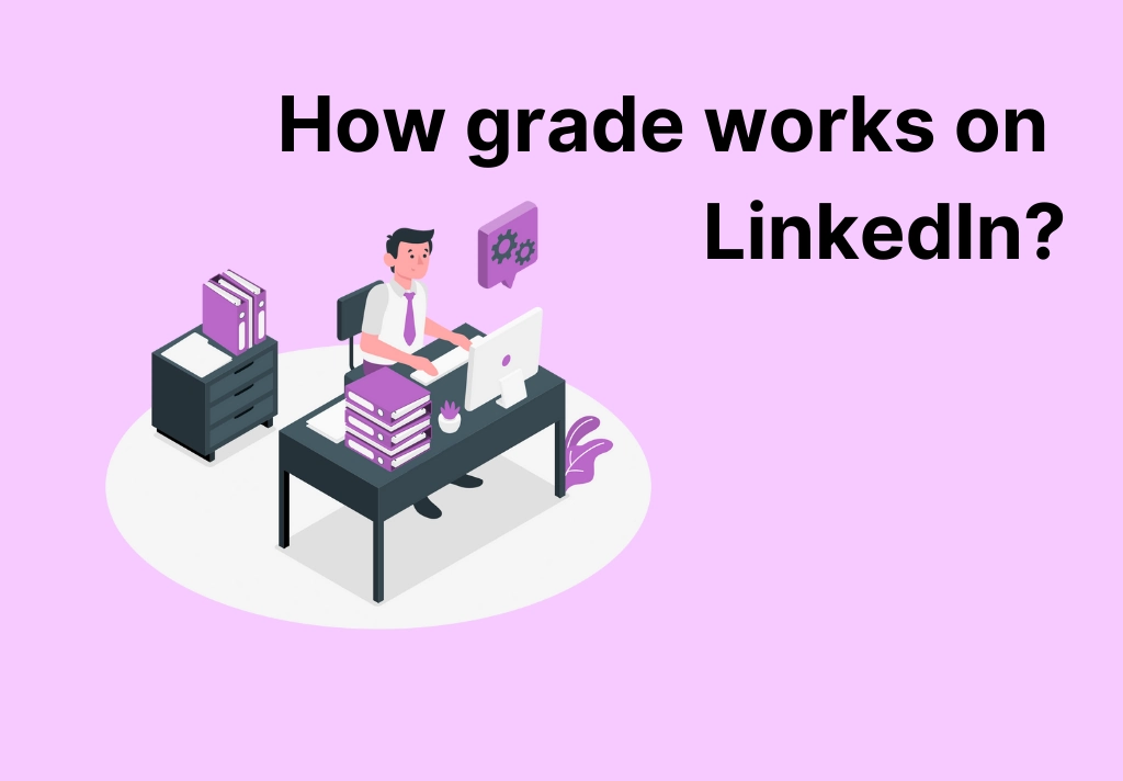 How grade work on LinkedIn