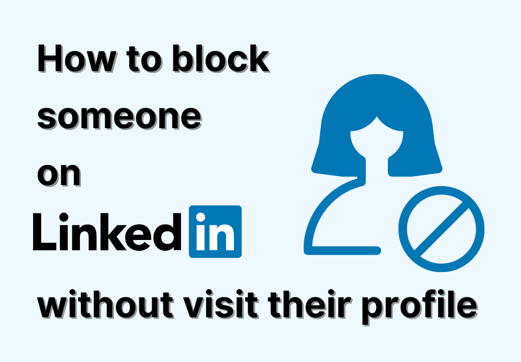 How to block someone on LinkedIn without visiting their profile