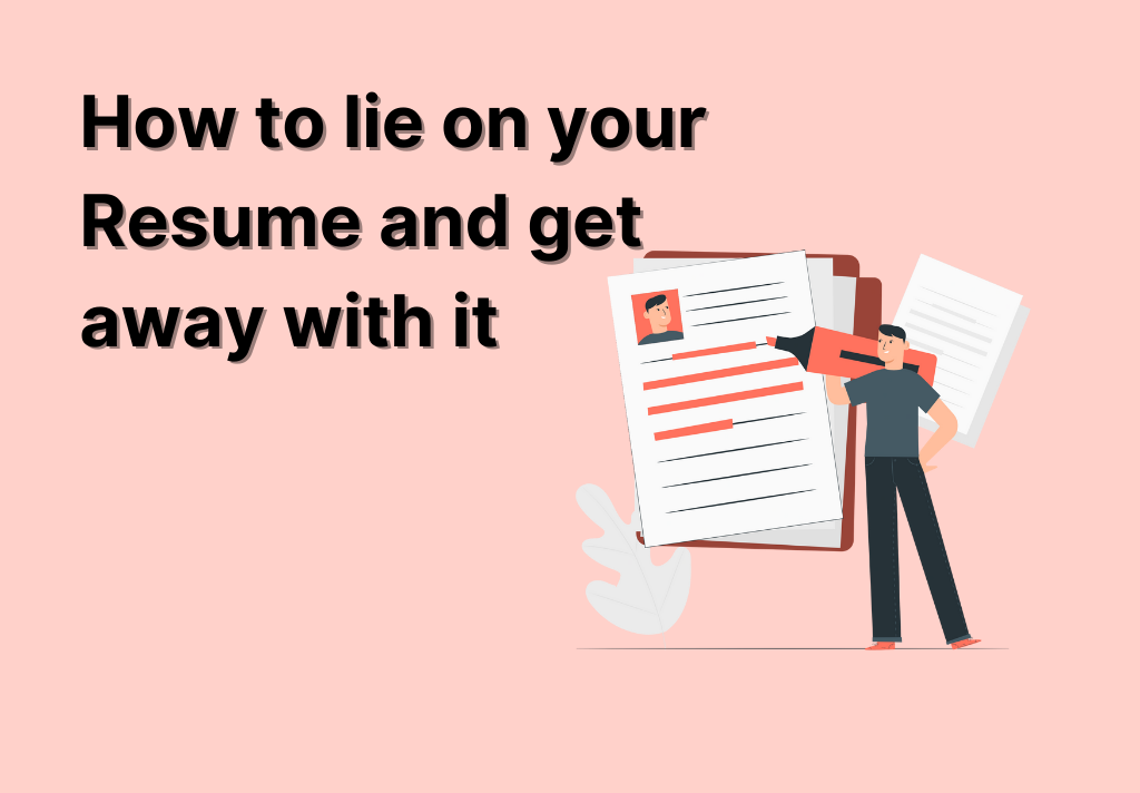 How to lie on your resume and get away with it