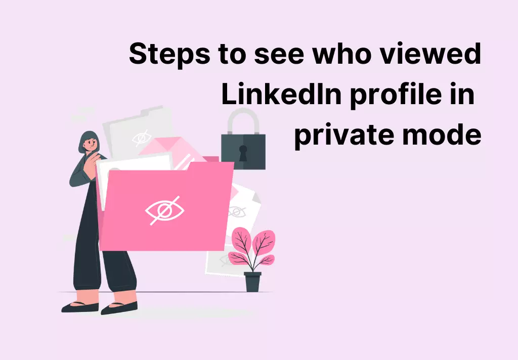 Steps to see who viewed LinkedIn profile in private mode