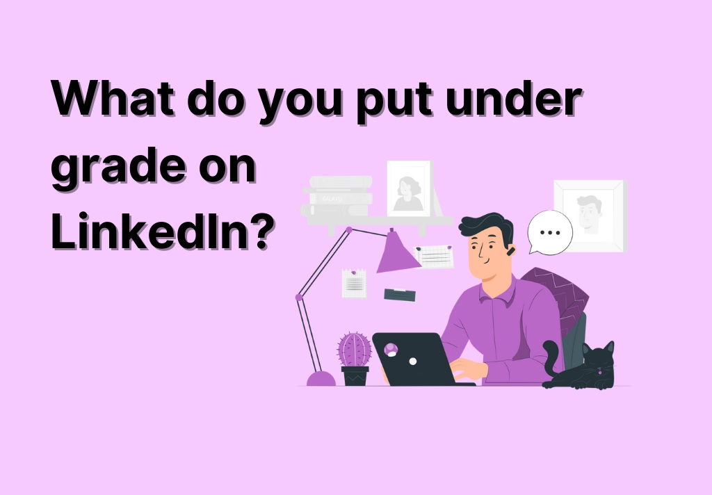What do you put under grade on LinkedIn? 