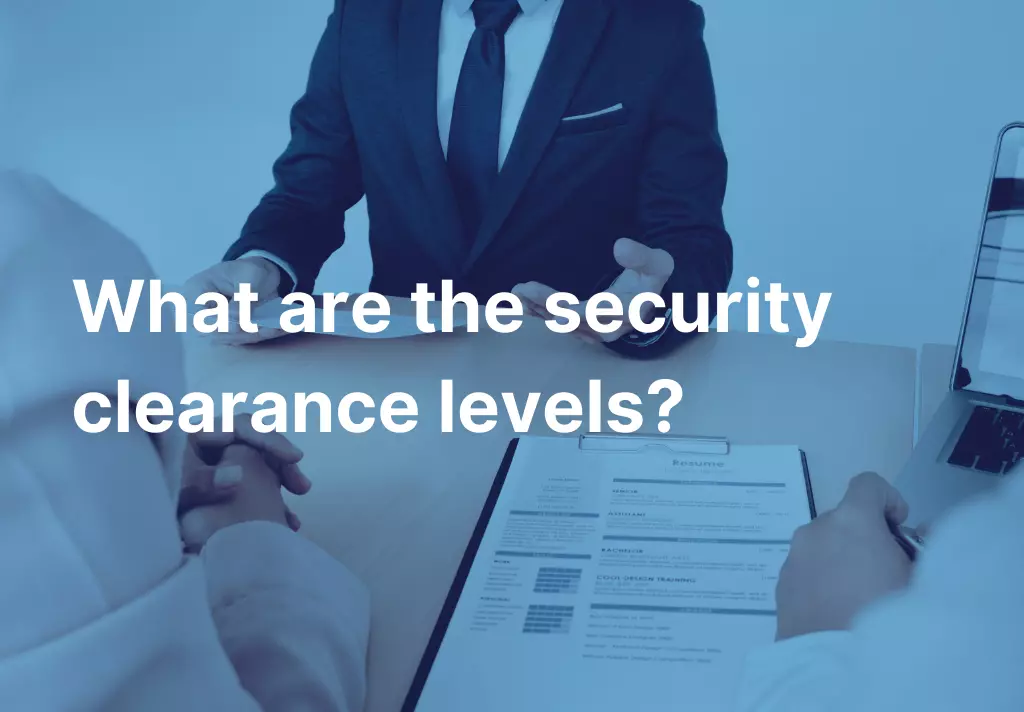 What are the security clearance levels?