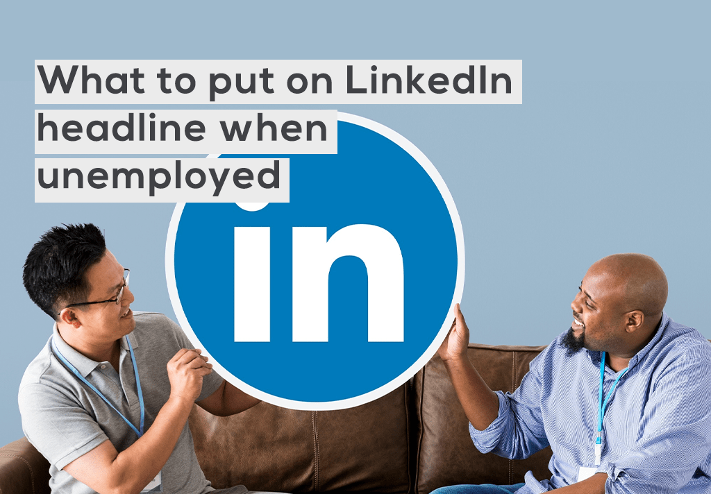 What to put on LinkedIn headline when unemployed