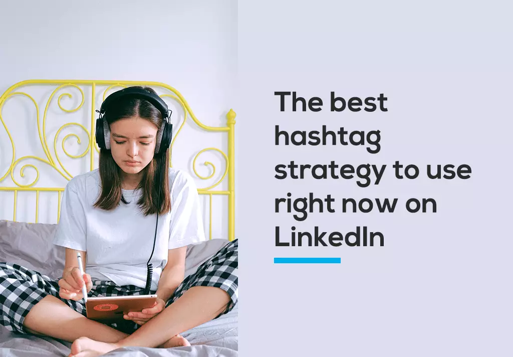 The best hashtag strategy to use right now on LinkedIn