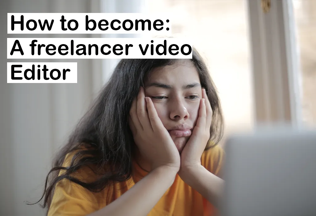 How to become A freelancer video Editor