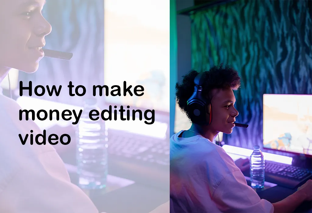 How to make money editing video