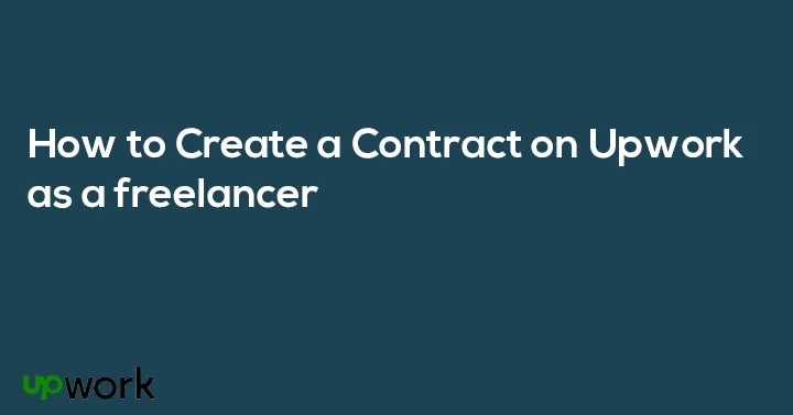 How to Create a Contract on Upwork as a freelancer