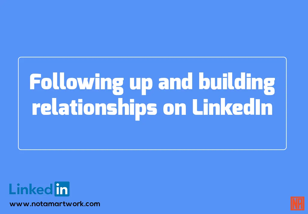 Following up and building relationships on LinkedIn