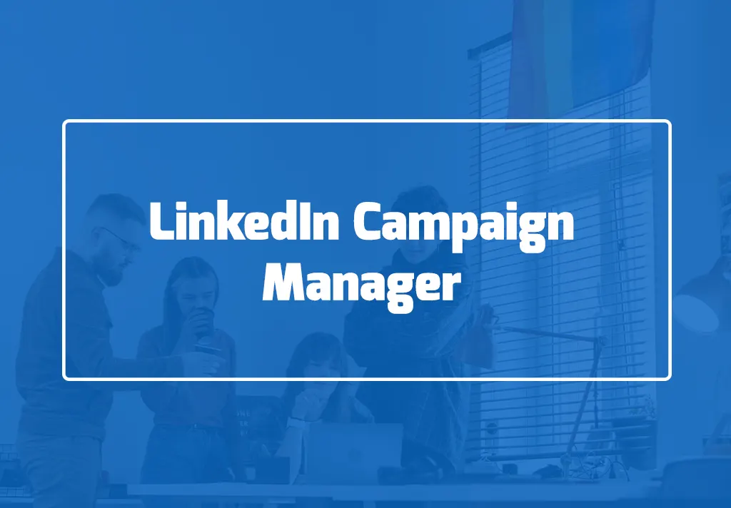 What is LinkedIn Campaign Manager